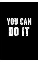 You Can Do It: Minimalist Design - Inspirational Blank Lined Journal and Notebook to Write in(1 You Can Do It - Motivational)