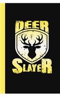 Deer Slayer: Great Journal with a Hunting Theme.