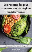 Les recettes les plus savoureuses du régime méditerranéen: Recettes pour protéger sa santé et la planète. Mediterranean Diet Recipes (French Edition)