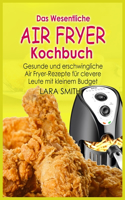 Das Wesentliche Air Fryer Kochbuch