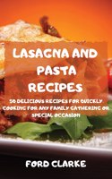 Lasagna and Pasta Recipes 50 Delicious Recipes for Quickly Cooking for Any Family Gathering or Special Occasion