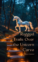 Rugged Trails Over the Unicorn Carve