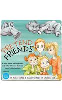 Pretend Friends: A Story about Schizophrenia and Other Illnesses That Can Cause Hallucinations