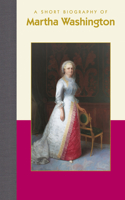 Short Biography of Martha Washington