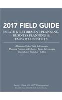 2017 Field Guide Estate & Retirement Planning, Business Planning & Employee Benefits