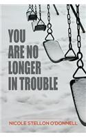 You Are No Longer in Trouble