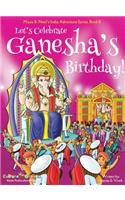 Let's Celebrate Ganesha's Birthday! (Maya & Neel's India Adventure Series, Book 11)