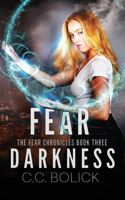 Fear Darkness: (3 The Fear Chronicles)