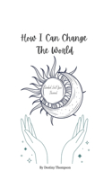 How I Can Change The World