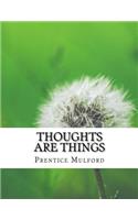 Thoughts are Things