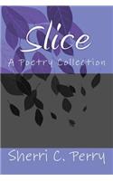 Slice: A Poetry Collection