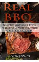 Real BBQ: 25 Easy Low Cost Smoker Recipes for Traditional American Favorites: 25 Easy Low Cost Smoker Recipes for Traditional American Favorites