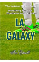 Everything You Ever Wanted to Know About LA Galaxy