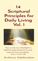 14 Scriptural Principles for Daily Living Vol. 1: Your Words Are a Flashlight to Light the Path Ahead of Me and Keep Me from Stumbling. [Psalm 119