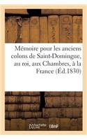 Mémoire Pour Les Anciens Colons de Saint-Domingue, Au Roi, Aux Chambres, À La France