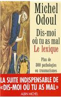 Dis-Moi Ou Tu as Mal. Le Lexique