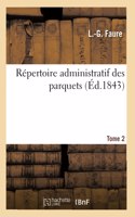 Répertoire Administratif Des Parquets. Tome 2