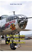 B-24 Liberator - B-25 Mitchell - B-26 Marauder