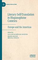 Literary Self-Translation in Hispanophone Contexts - La autotraduccion literaria en contextos de habla hispana