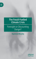 Fossil-Fuelled Climate Crisis
