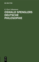 Oswald Spenglers Deutsche Philosophie