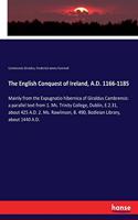 English Conquest of Ireland, A.D. 1166-1185: Mainly from the Expugnatio hibernica of Giraldus Cambrensis: a parallel text from 1. Ms. Trinity College, Dublin, E.2.31, about 425 A.D. 2. Ms. Rawl