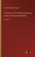 Fort Fisher; Or, The Thunder of Siege Guns. A Story of the Great Bombardment