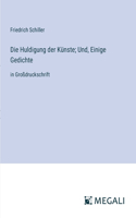 Huldigung der Künste; Und, Einige Gedichte: in Großdruckschrift