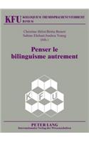 Penser Le Bilinguisme Autrement