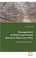 Management of Multi-scale Forest Resource Data over Time