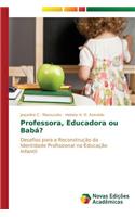 Professora, Educadora ou Babá?