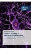 Towards Building a Neuromorphic Computer