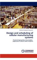 Design and scheduling of cellular manufacturing systems