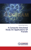Computer Simulated Study On Applications Of Fractals