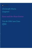 Esau und der Hass Gottes: Von der Bibel zum Esau-Effekt