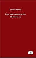 Über den Ursprung der Nordfriesen: (German)