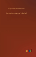 Reminiscenses of a Rebel