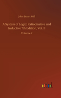 System of Logic: Ratiocinative and Inductive 7th Edition, Vol. II: Volume 2