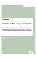 Entdecke die Welt ... and get into English!: Eine Zielgruppenbefragung zum Leseverhalten des zweisprachigen Kindermagazins National Geographic WORLD unter besonderer Berücksichtigung des Umgang