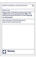 Dogmatik Und Voraussetzungen Der Datenschutzrechtlichen Einwilligung Im Zivilrecht