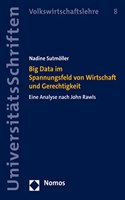 Big Data Im Spannungsfeld Von Wirtschaft Und Gerechtigkeit: Eine Analyse Nach John Rawls