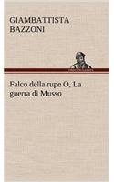 Falco della rupe O, La guerra di Musso