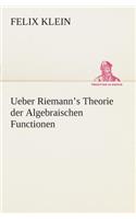 Ueber Riemann's Theorie der Algebraischen Functionen: (German)