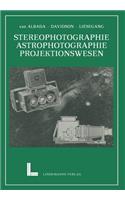 Wissenschaftliche Anwendungen Der Photographie: Erster Teil: Stereophotographie Astrophotographie Das Projektionswesen