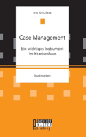 Case Management. Ein wichtiges Instrument im Krankenhaus