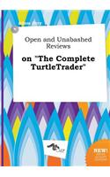 Open and Unabashed Reviews on the Complete Turtletrader