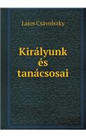 Királyunk és tanácsosai