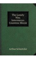 The Lonely Way. Intermezzo. Countess Mizzie: (English)
