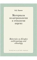 Materials on Kirghiz Anthropology and Ethnology
