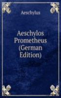 Aeschylos Prometheus (German Edition)